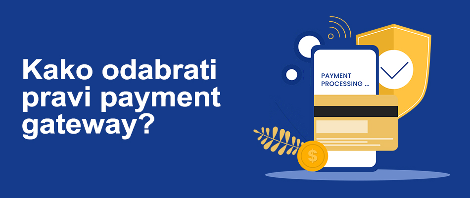 Kako odabrati pravi payment gateway?